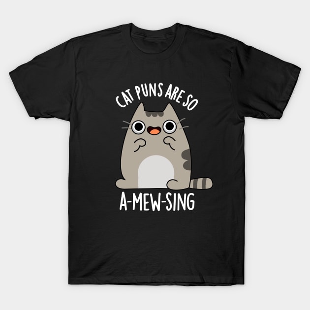 Cat Puns Are So A-Mew-Sing Cute Animal Pun T-Shirt by punnybone